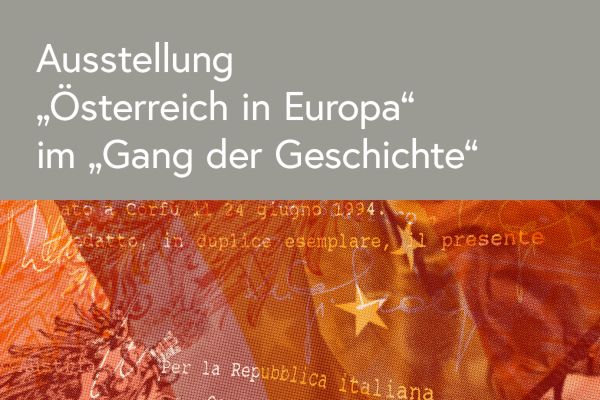 Sujet mit dem Text Ausstellung "Österreich in Europa" im "Gang der Geschichte"